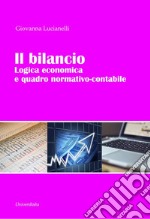 Il bilancio. Logica economica e quadro normativo-contabile