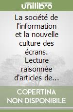 La société de l'information et la nouvelle culture des écrans. Lecture raisonnée d'articles de presse libro