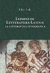 Lezioni di letteratura latina: la letteratura etnografica libro di Stok Fabio