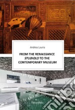 From the renaissance Studiolo to the Contemporary museum