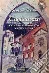 Tagliacozzo. Fatti, personaggi, frammenti di vita fra cronaca e storia libro di Blasetti Gaetano