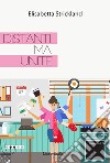 Distanti ma unite libro di Strickland Elisabetta