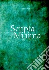 Scripta Minima libro di Marpicati Paolo