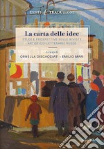 La carta delle idee. Studi e prospettive sulle riviste artistico-letterarie russe libro