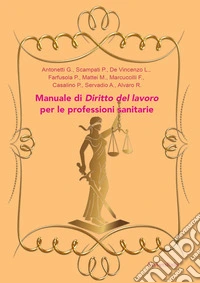 Manuale di diritto del lavoro per le professioni sanitarie libro