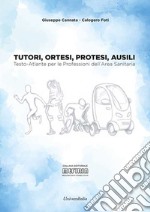 Tutori, ortesi, protesi, ausili. Testo-atlante per le professioni dell'area sanitaria libro