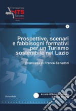 Prospettive, scenari e fabbisogni formativi per un Turismo sostenibile nel Lazio.