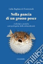 Nella pancia di un grosso pesce. Archetipi e pratiche antropologiche della submodernità libro