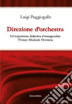 Direzione d'orchestra. Un'esperienza didattica d'avanguardia: l'Estate Musicale Frentana libro