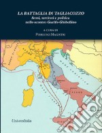 La battaglia di Tagliacozzo. Armi, territori e politica nello scontro guelfo-ghibellino libro