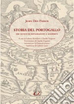 Storia del Portogallo. Tre secoli di esplorazioni e scoperte libro