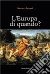 L'Europa di quando? libro di Pasquali Giancarlo