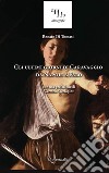 Gli ultimi giorni di Caravaggio. Da Napoli a Palo. Ediz. per la scuola libro di Di Tomasi Renato