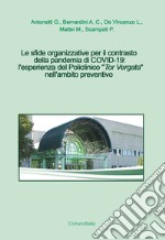 Le sfide organizzative per il contrasto della pandemia di COVID-19: l'esperienza del Policlinico «Tor Vergata» nell'ambito preventivo libro