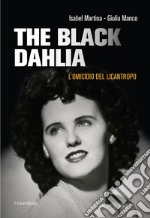 The «Black Dahlia». L'omicidio del licantropo libro