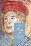 Muzio Attendolo e Francesco Sforza. Guerra e politica nell'Italia dello scisma e del primo Rinascimento libro