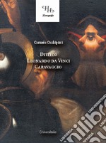 Dittico Leonardo da Vinci Caravaggio. Ediz. illustrata libro