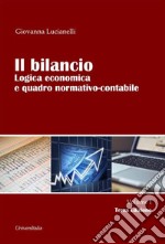 Il bilancio. Logica economica e quadro normativo-contabile. Vol. 1