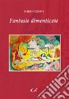 Fantasie dimenticate libro di Piccione Emilio