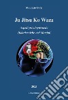 Ju jitsu ko waza. Aspetti psicologici nella didattica delle arti marziali libro