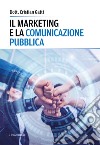 Il marketing e la comunicazione pubblica libro