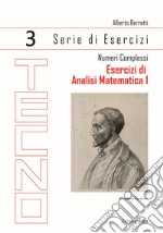 Esercizi di analisi matematica 1. Vol. 3: Numeri complessi libro