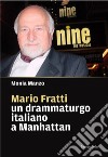 Mario Fratti un drammaturgo italiano a Manhattan libro