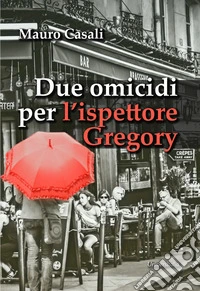 Due omicidi per l'ispettore Gregory. Nuova ediz.