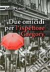 Due omicidi per l'ispettore Gregory. Nuova ediz. libro di Casali Mauro