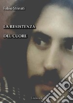 La resistenza nel cuore libro