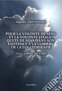 Pour la volonte de sens et la volonte vitale. Quete de sens dans son existence a la lumiere de la logotherapie libro