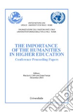 The importance of the humanities in higher education. Conference proceeding papers. Ediz. italiana e inglese