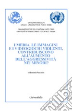 I media, le immagini e i videogiochi violenti, contribuiscono all'aumento dell'aggressività nei minori?