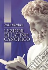 Lezioni di latino canonico libro di Marpicati Paolo