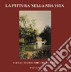 La pittura nella mia vita. Catalogo delle opere di Delia Gatto libro