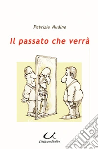 Il passato che verrà libro