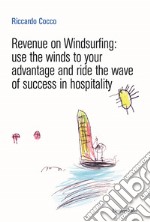 Revenue on Windsurfing. use the winds to your advantage and ride the wave of success in hospitality libro