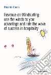 Revenue on Windsurfing. use the winds to your advantage and ride the wave of success in hospitality libro di Cocco Riccardo