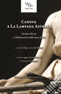 Canova e la lampada astrale. Bordier-Marcet e l'illuminazione delle opere d'arte libro