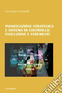 Pianificazione strategica e sistema di controllo: evoluzione e strumenti libro