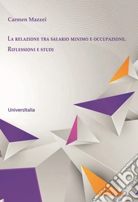 La relazione tra salario minimo e occupazione. Riflessioni e studi libro