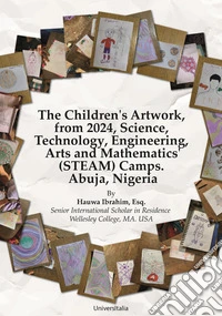 The Children's Artwork, from 2024, Science, Technology, Engineering, Arts and Mathematics' (STEAM) Camps. Abuja, Nigeria libro
