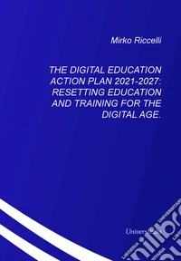 The digital education action plan 2021-2027: resetting education and training for the digital age libro