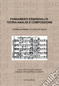 Fondamenti essenziali di teoria analisi e composizione. Dal ritmo all'analisi, con esempi ed esercizi libro