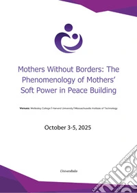 Mothers without borders: the phenomenology of mothers' soft power in peace building libro