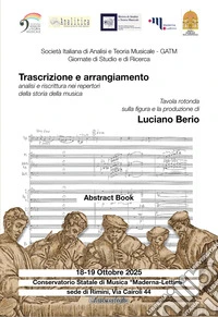 GATM. Giornate di studio e di ricerca. Trascrizione e arrangiamento: analisi e riscrittura nei repertori della storia della musica. Tavola rotonda conclusiva sulla figura e la produzione di Luciano Berio (Rimini, 18-19 ottobre 2025) Abstract book libro