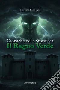 Il ragno verde. Cronache della Sforzesca libro
