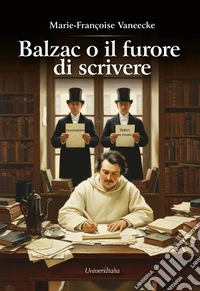 Balzac o il furore di scrivere libro