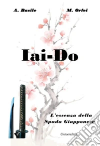 Iai-Do. L'essenza della spada giapponese libro