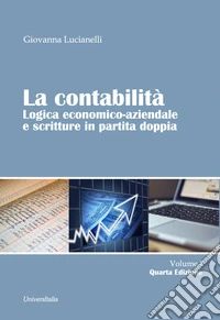 La contabilità. Logica economico-aziendale e scritture in partita doppia libro